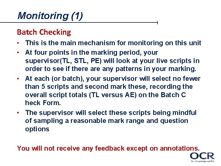 Monitoring (1) Batch Checking • This is the main mechanism for monitoring on this