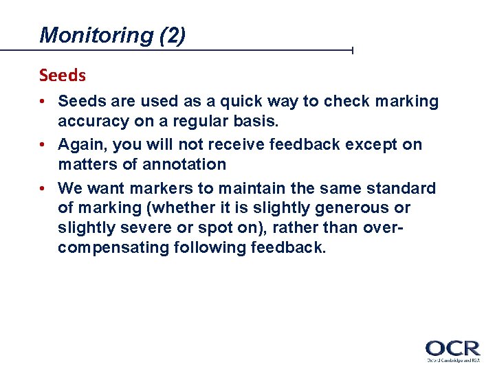 Monitoring (2) Seeds • Seeds are used as a quick way to check marking