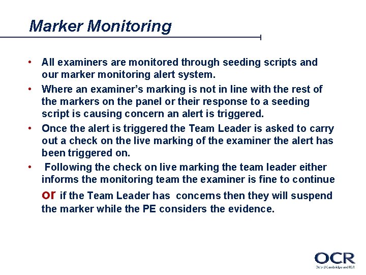 Marker Monitoring • All examiners are monitored through seeding scripts and our marker monitoring