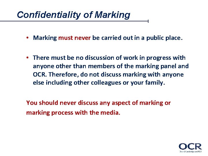 Confidentiality of Marking • Marking must never be carried out in a public place.