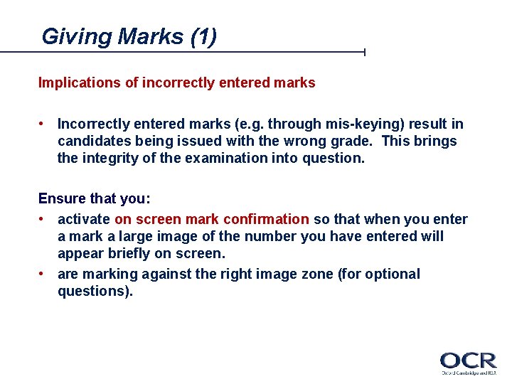 Giving Marks (1) Implications of incorrectly entered marks • Incorrectly entered marks (e. g.