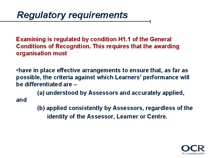 Regulatory requirements Examining is regulated by condition H 1. 1 of the General Conditions