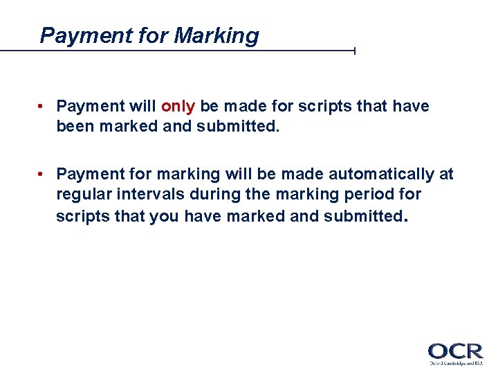 Payment for Marking • Payment will only be made for scripts that have been