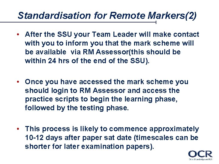 Standardisation for Remote Markers(2) • After the SSU your Team Leader will make contact