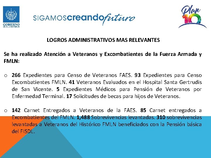 LOGROS ADMINISTRATIVOS MAS RELEVANTES Se ha realizado Atención a Veteranos y Excombatientes de la