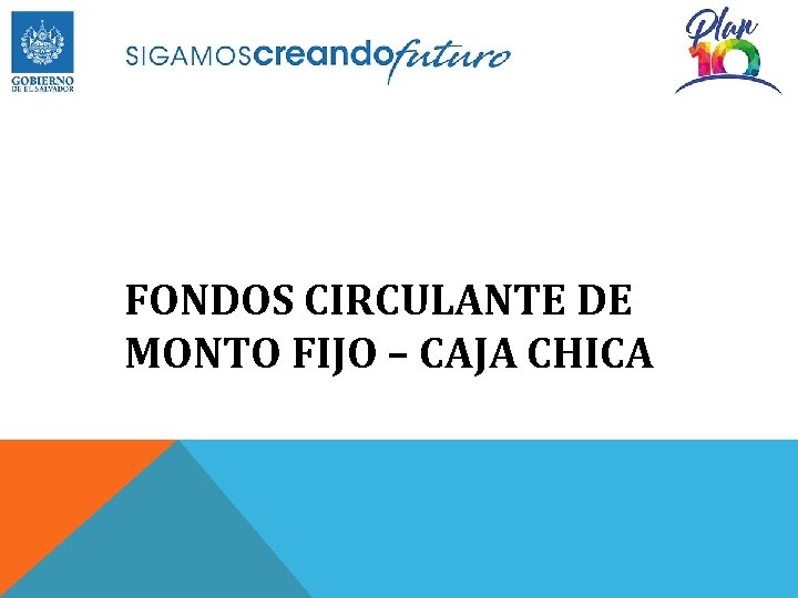 FONDOS CIRCULANTE DE MONTO FIJO – CAJA CHICA 