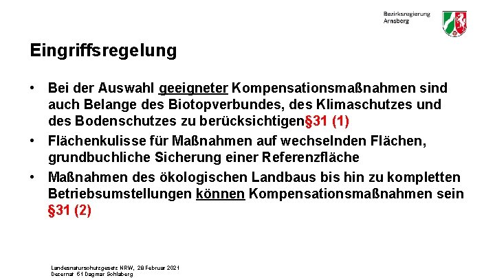 Eingriffsregelung • Bei der Auswahl geeigneter Kompensationsmaßnahmen sind auch Belange des Biotopverbundes, des Klimaschutzes