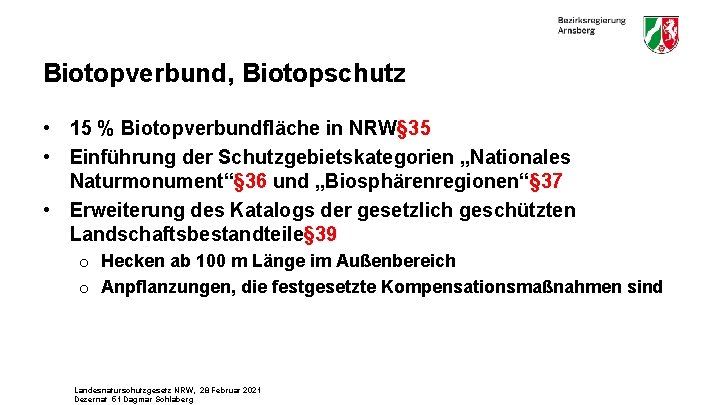 Biotopverbund, Biotopschutz • 15 % Biotopverbundfläche in NRW§ 35 • Einführung der Schutzgebietskategorien „Nationales