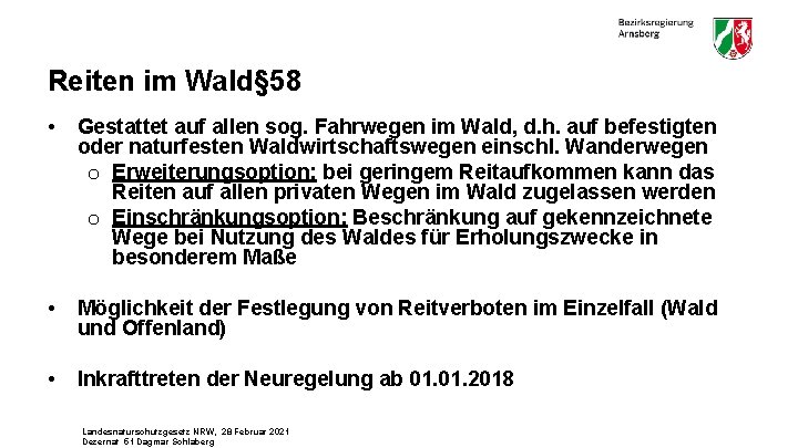 Reiten im Wald§ 58 • Gestattet auf allen sog. Fahrwegen im Wald, d. h.