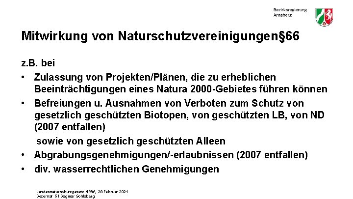 Mitwirkung von Naturschutzvereinigungen§ 66 z. B. bei • Zulassung von Projekten/Plänen, die zu erheblichen
