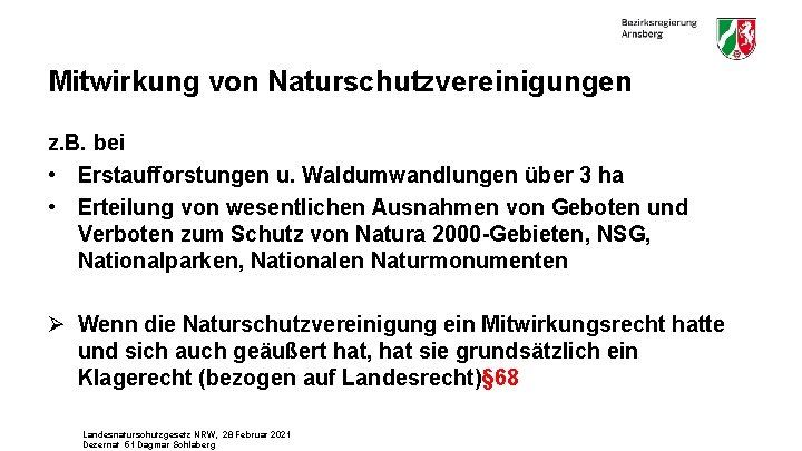 Mitwirkung von Naturschutzvereinigungen z. B. bei • Erstaufforstungen u. Waldumwandlungen über 3 ha •