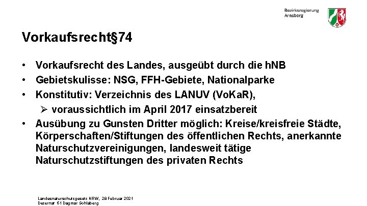 Vorkaufsrecht§ 74 • Vorkaufsrecht des Landes, ausgeübt durch die h. NB • Gebietskulisse: NSG,