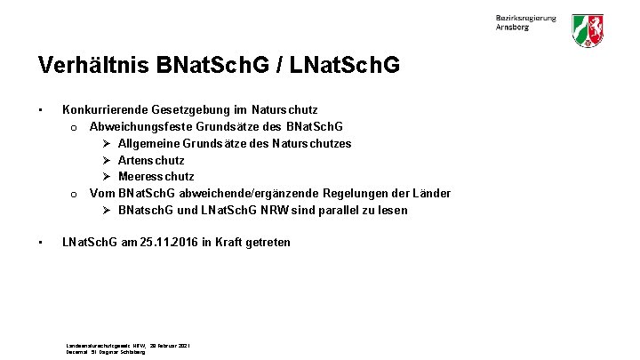 Verhältnis BNat. Sch. G / LNat. Sch. G • Konkurrierende Gesetzgebung im Naturschutz o