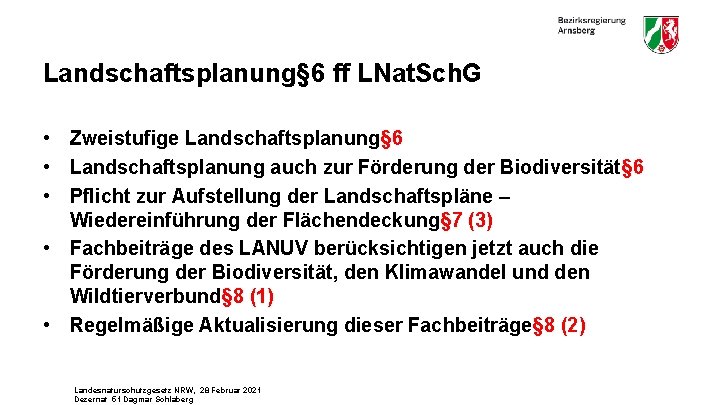 Landschaftsplanung§ 6 ff LNat. Sch. G • Zweistufige Landschaftsplanung§ 6 • Landschaftsplanung auch zur