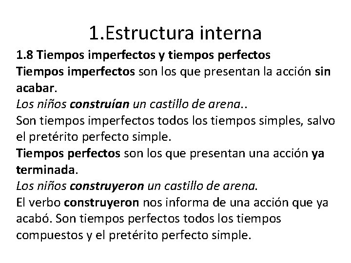 1. Estructura interna 1. 8 Tiempos imperfectos y tiempos perfectos Tiempos imperfectos son los