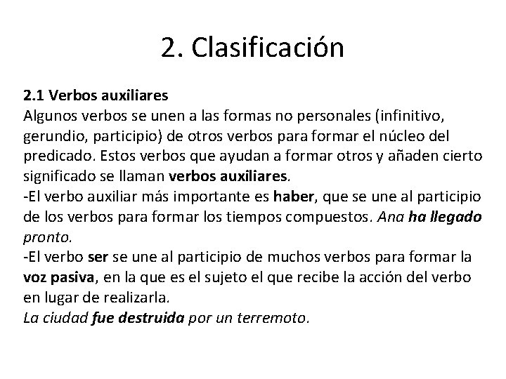 2. Clasificación 2. 1 Verbos auxiliares Algunos verbos se unen a las formas no