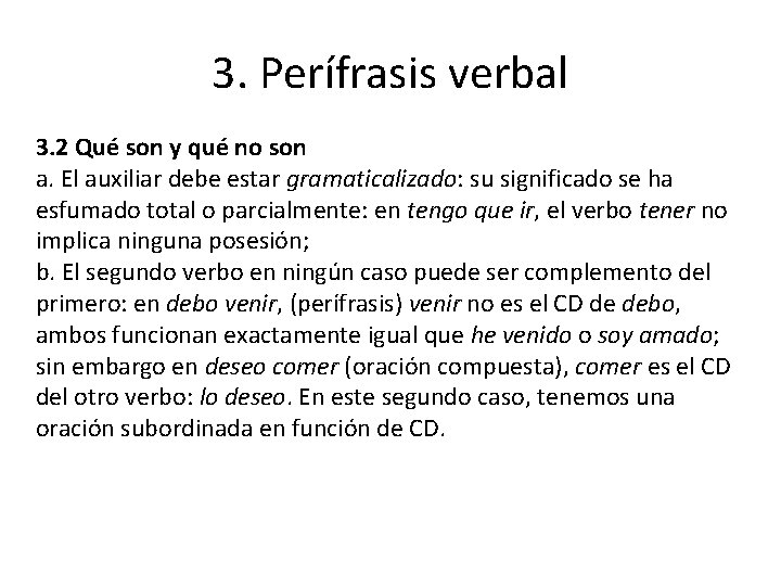 3. Perífrasis verbal 3. 2 Qué son y qué no son a. El auxiliar