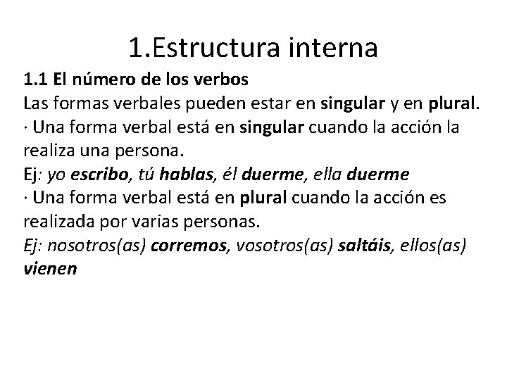 1. Estructura interna 1. 1 El número de los verbos Las formas verbales pueden