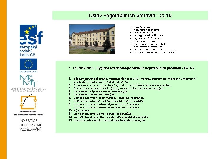 Ústav vegetabilních potravin - 2210 • • • Mgr. Pavel Bartl Mgr. Petra Čáslavková