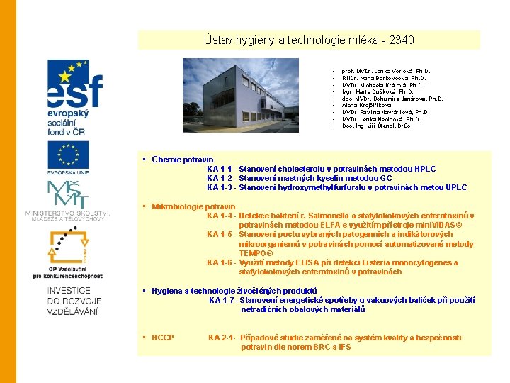 Ústav hygieny a technologie mléka - 2340 • • • prof. MVDr. Lenka Vorlová,