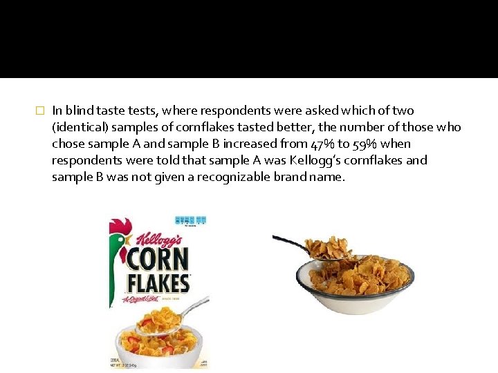 � In blind taste tests, where respondents were asked which of two (identical) samples