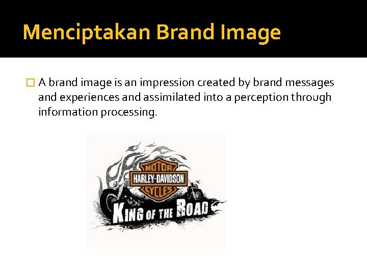 Menciptakan Brand Image � A brand image is an impression created by brand messages