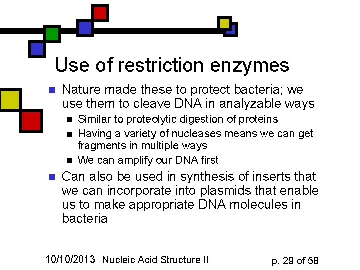 Use of restriction enzymes n Nature made these to protect bacteria; we use them