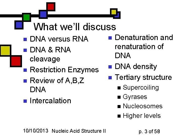 What we’ll discuss n n n DNA versus RNA DNA & RNA cleavage Restriction