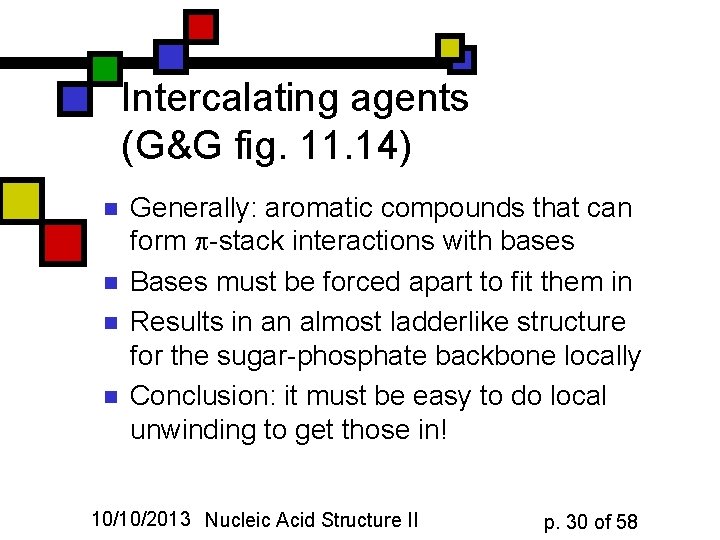 Intercalating agents (G&G fig. 11. 14) n n Generally: aromatic compounds that can form