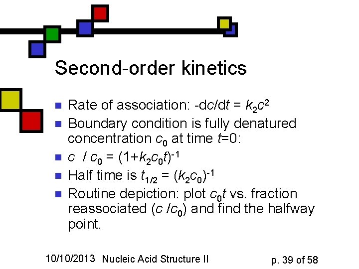 Second-order kinetics n n n Rate of association: -dc/dt = k 2 c 2