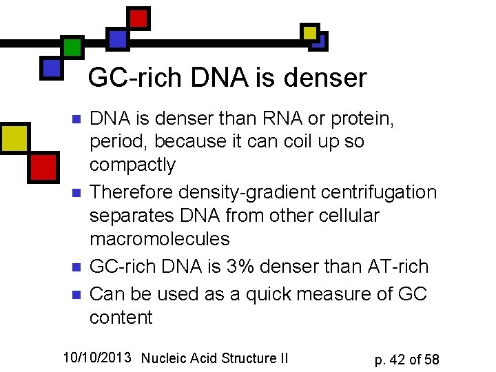 GC-rich DNA is denser n n DNA is denser than RNA or protein, period,
