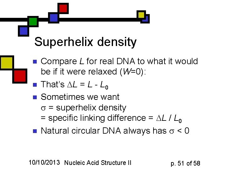 Superhelix density n n Compare L for real DNA to what it would be