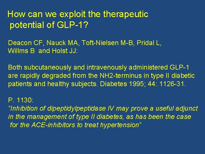How can we exploit therapeutic potential of GLP-1? Deacon CF, Nauck MA, Toft-Nielsen M-B,