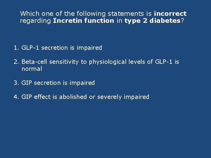 Which one of the following statements is incorrect regarding Incretin function in type 2