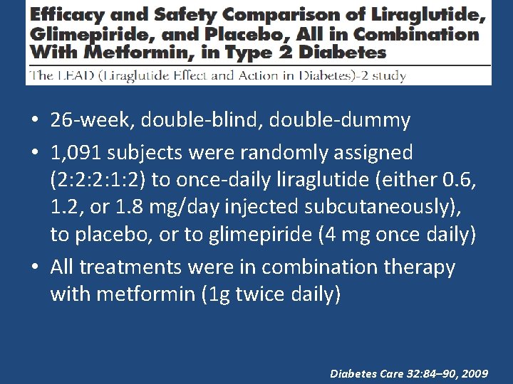  • 26 -week, double-blind, double-dummy • 1, 091 subjects were randomly assigned (2: