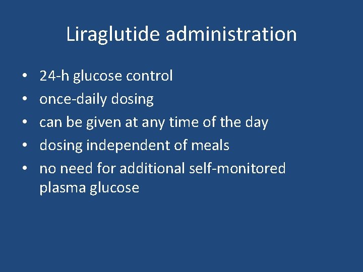 Liraglutide administration • • • 24 -h glucose control once-daily dosing can be given