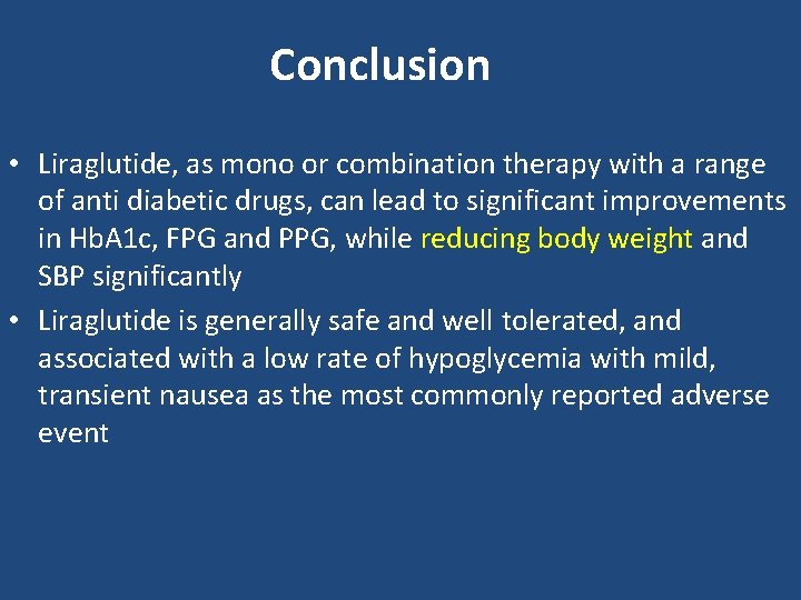 Conclusion • Liraglutide, as mono or combination therapy with a range of anti diabetic