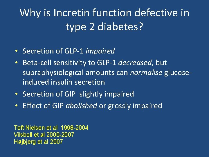 Why is Incretin function defective in type 2 diabetes? • Secretion of GLP-1 impaired