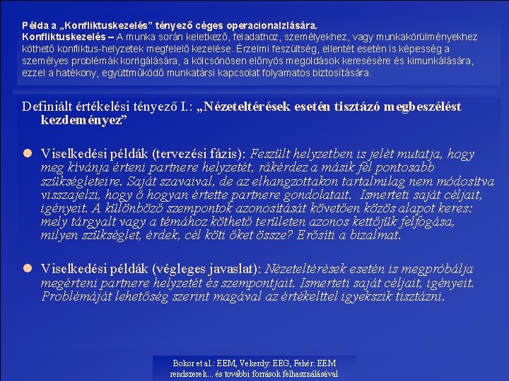 Példa a „Konfliktuskezelés” tényező céges operacionalzlására. Konfliktuskezelés – A munka során keletkező, feladathoz, személyekhez,