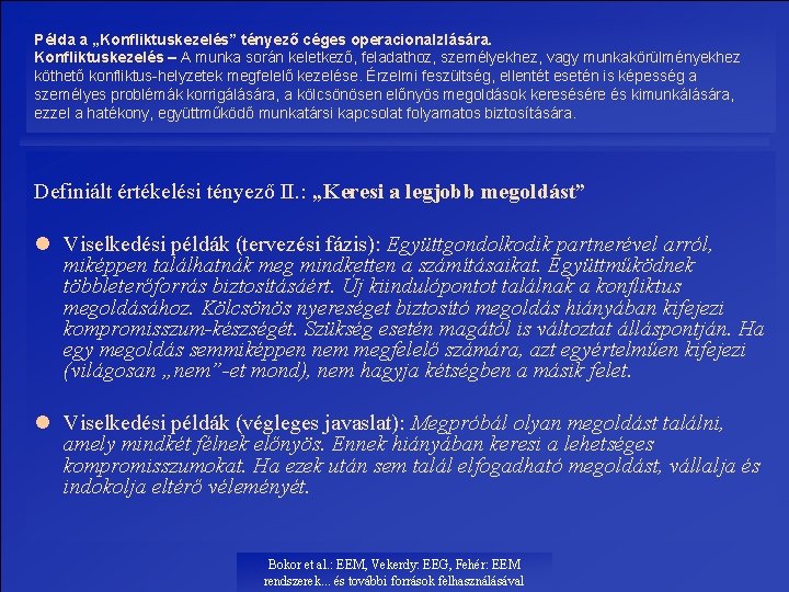 Példa a „Konfliktuskezelés” tényező céges operacionalzlására. Konfliktuskezelés – A munka során keletkező, feladathoz, személyekhez,