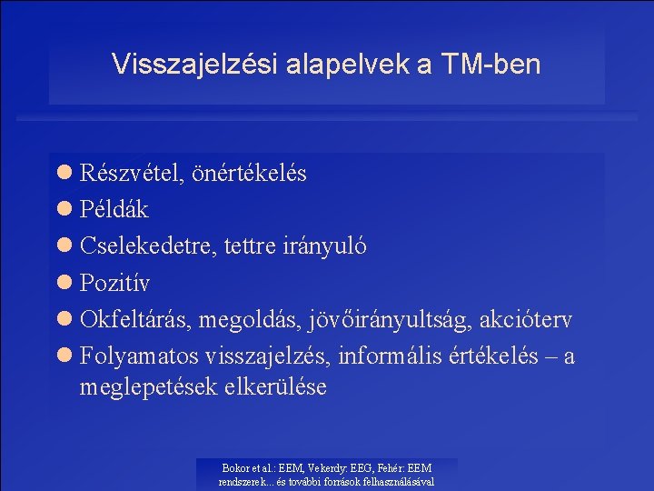 Visszajelzési alapelvek a TM-ben l Részvétel, önértékelés l Példák l Cselekedetre, tettre irányuló l