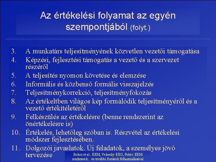 Az értékelési folyamat az egyén szempontjából (folyt. ) 3. 4. A munkatárs teljesítményének közvetlen