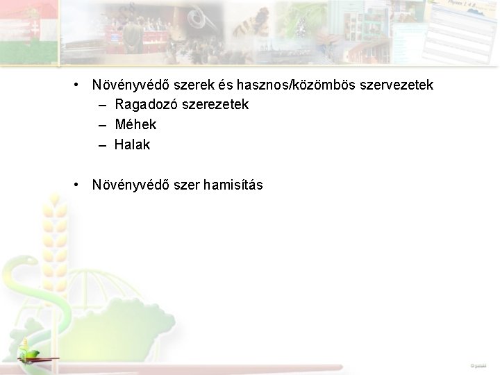  • Növényvédő szerek és hasznos/közömbös szervezetek – Ragadozó szerezetek – Méhek – Halak