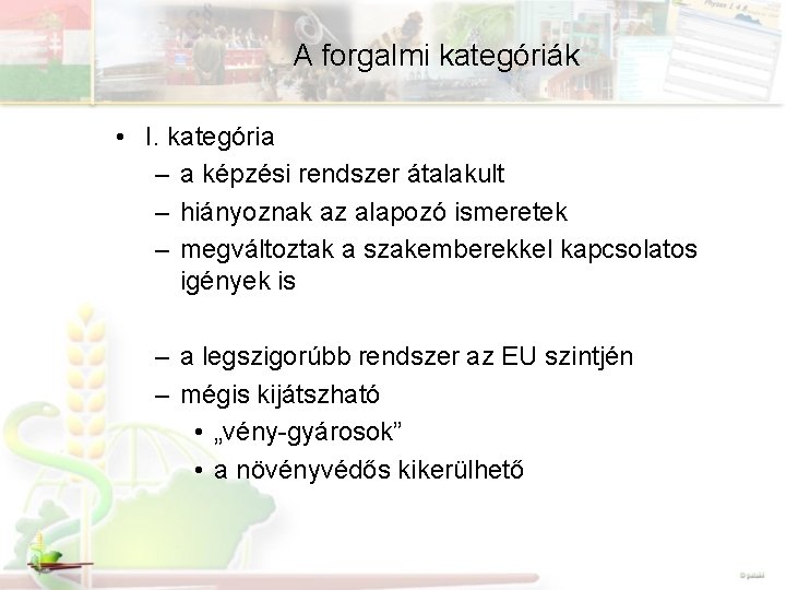 A forgalmi kategóriák • I. kategória – a képzési rendszer átalakult – hiányoznak az