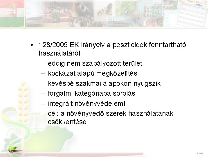  • 128/2009 EK irányelv a peszticidek fenntartható használatáról – eddig nem szabályozott terület