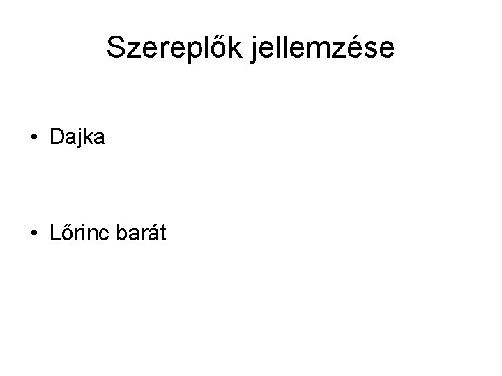 Szereplők jellemzése • Dajka • Lőrinc barát 