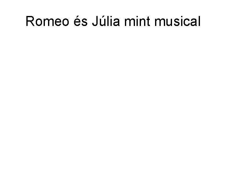 Romeo és Júlia mint musical 