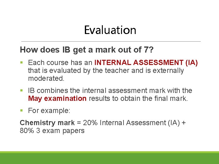 Evaluation How does IB get a mark out of 7? § Each course has