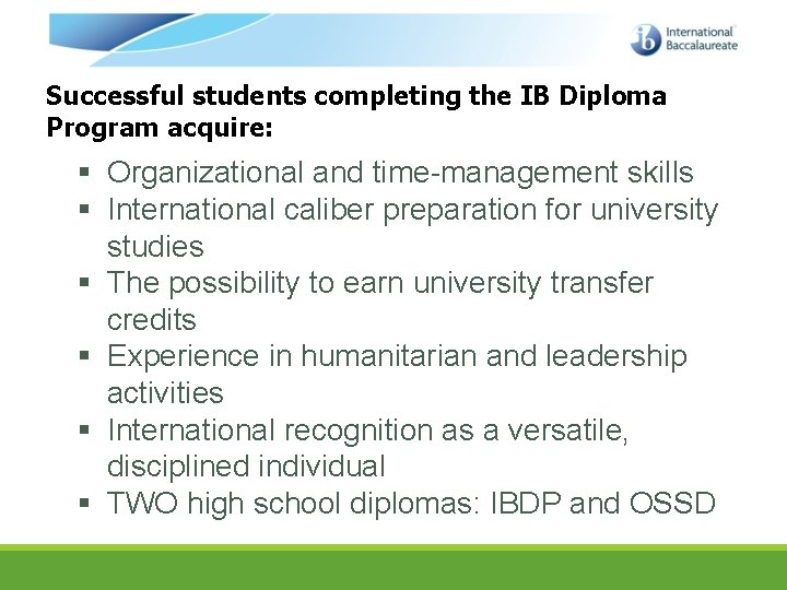 Successful students completing the IB Diploma Program acquire: § Organizational and time-management skills §