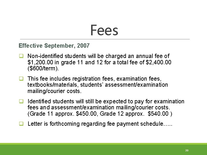 Fees Effective September, 2007 q Non-identified students will be charged an annual fee of